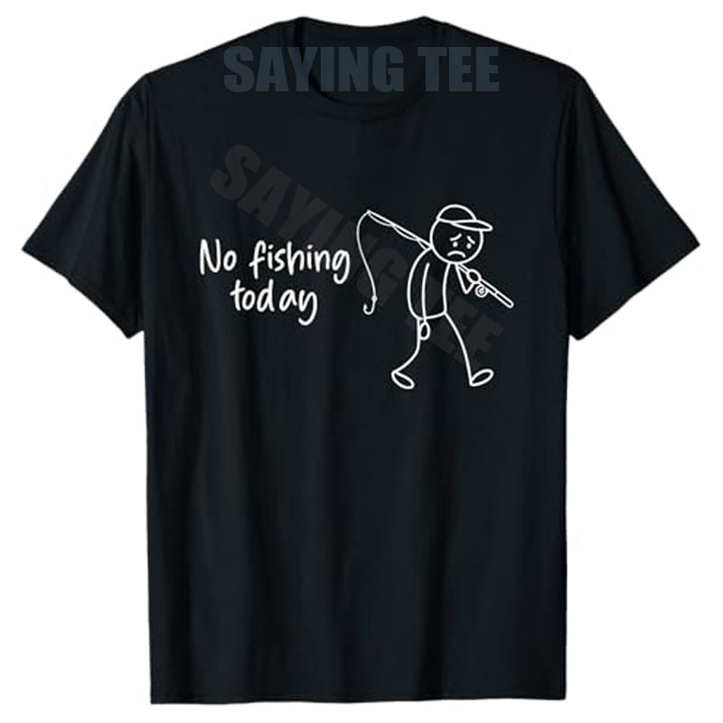Men'S Fashion Today - No Fishing Today-Camiseta divertida de pescador